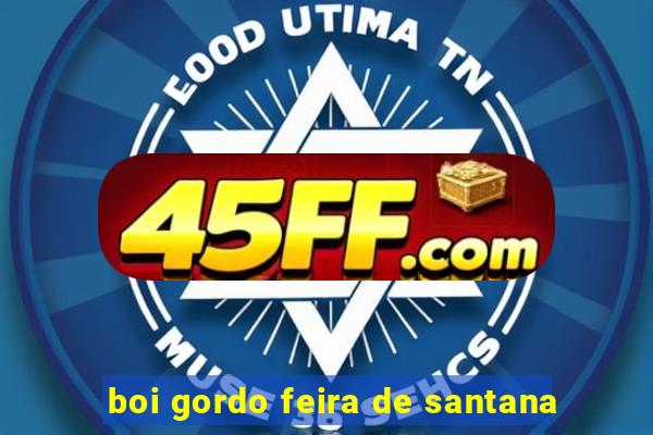 boi gordo feira de santana